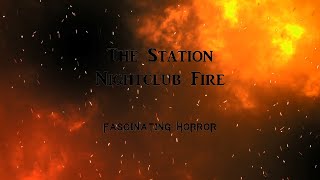 The Station Nightclub Fire  A Short Documentary  Fascinating Horror [upl. by Esch]