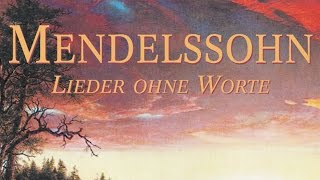 Mendelssohn Songs Without Words  Lieder Ohne Worte Full Album [upl. by Adnawuj]